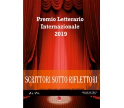 Scrittori sotto i riflettori 2019. Premio Letterario Internazionale