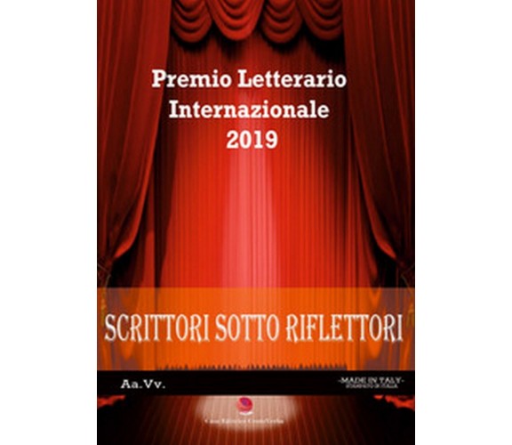 Scrittori sotto i riflettori 2019. Premio Letterario Internazionale