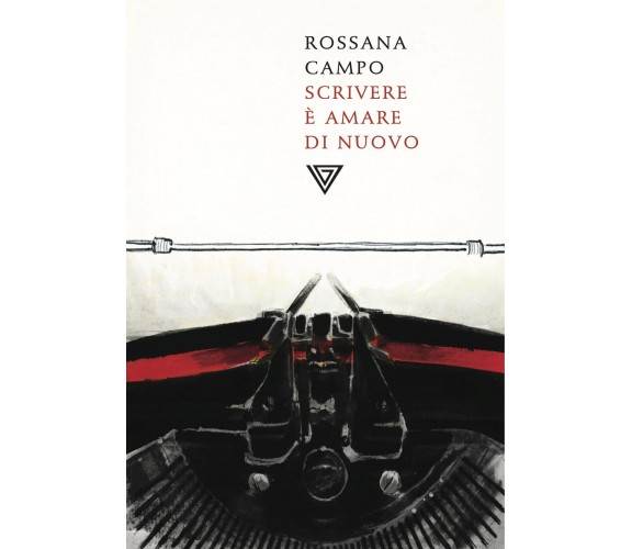 Scrivere è amare di nuovo - Rossana Campo - Perrone, 2020