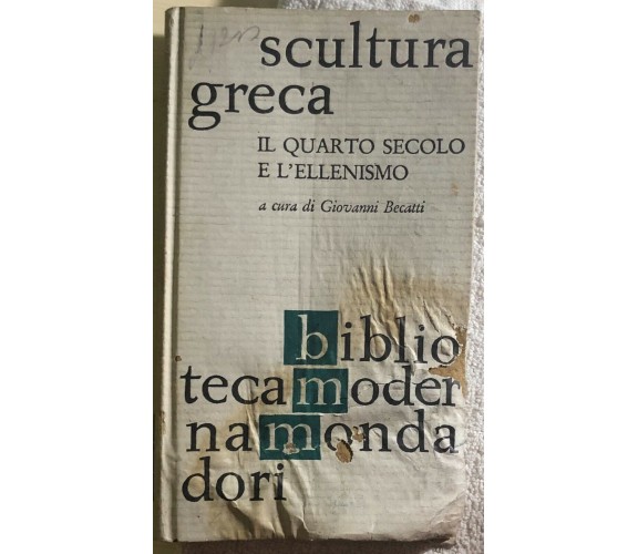 Scultura greca Il quarto secolo e l’Ellenismo di Giovanni Becatti,  1961,  Monda