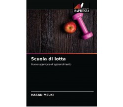 Scuola di lotta - MELKI HASAN MELKI - edizioni sapienza, 2021