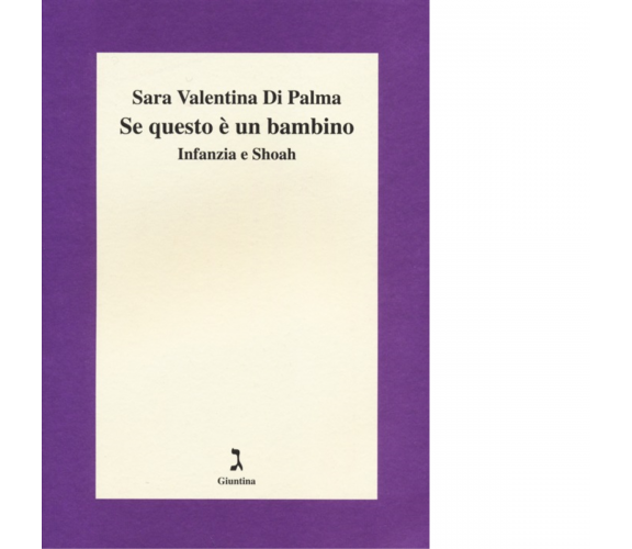 Se questo è un bambino. Infanzia e Shoah di Sara Valentina Di Palma - 2014