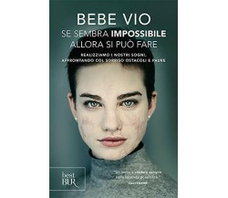 Se sembra impossibile allora si può fare - Bebe Vio - Rizzoli, 2019