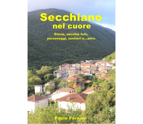 Secchiano nel cuore - Paolo Faraoni,  Youcanprint - P