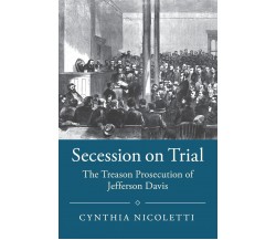 Secession on Trial - Cynthia Nicoletti - Cambridge, 2017