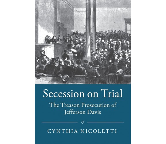 Secession on Trial - Cynthia Nicoletti - Cambridge, 2017