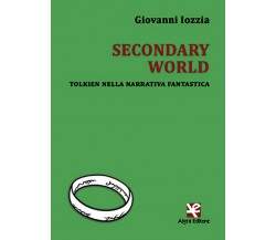 Secondary World. Tolkien nella narrativa fantastica	 di Giovanni Iozzia,  Algra 