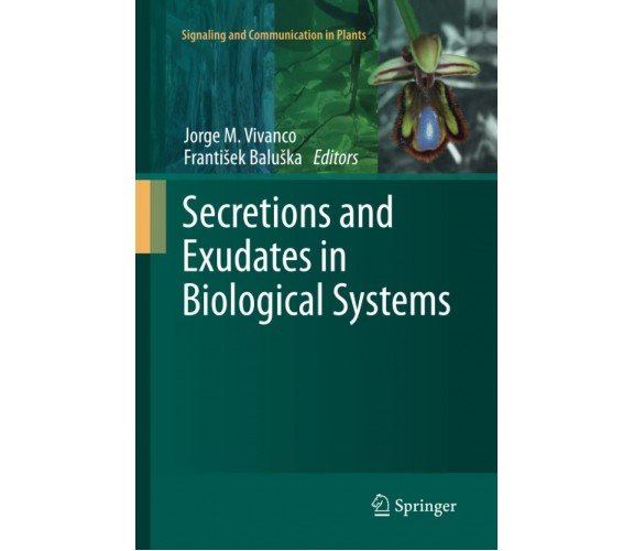 Secretions and Exudates in Biological Systems - Jorge M. Vivanco - Springer,2014