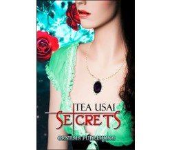 Secrets	 di Tea Usai,  2016,  Genesis Publishing