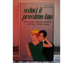 Seduci il prossimo tuo di Gioacchino Forte,  1985,  Munduci E Zanetti Editori-F