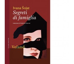 Segreti di famiglia di Ivana Šojat, 2021, Voland