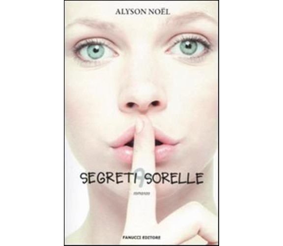 Segreti & sorelle - La sfida - Alyson Noël,  2010,  Fanucci Editore 