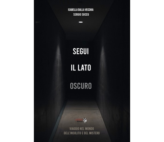 Segui il lato oscuro. Viaggio nel mondo dell’insolito e del mistero di Isabella 