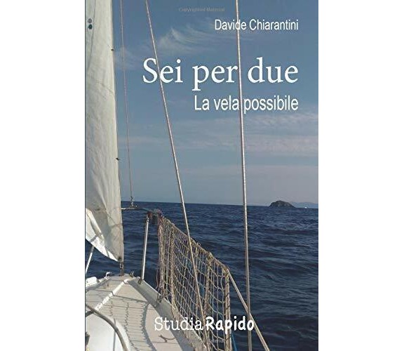 Sei per due, la vela possibile - Davide Chiarantini -  Studia Rapido, 2019