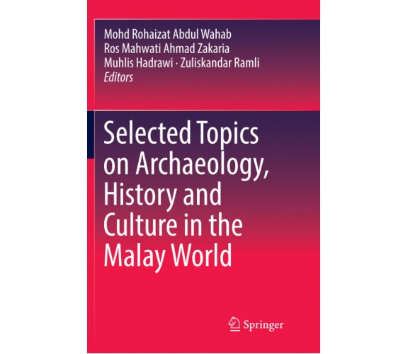 Selected Topics on Archaeology, History and Culture in the Malay World - 2019