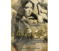 Selena 1692	 di Rosalba Vangelista, A. Tranfici,  2017,  Youcanprint