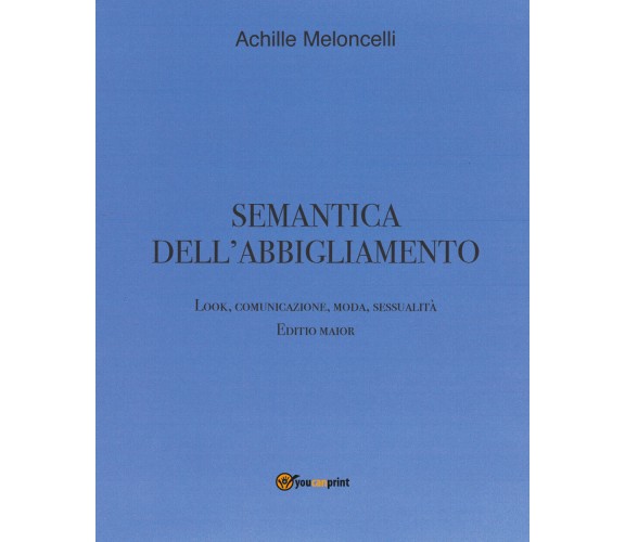 Semantica dell’abbigliamento. Look, comunicazione, moda, sessualità. Editio maio