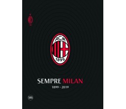 Sempre Milan 1899-2019 - Carlo Pellegatti, Umberto Zapelloni - Skira, 2019