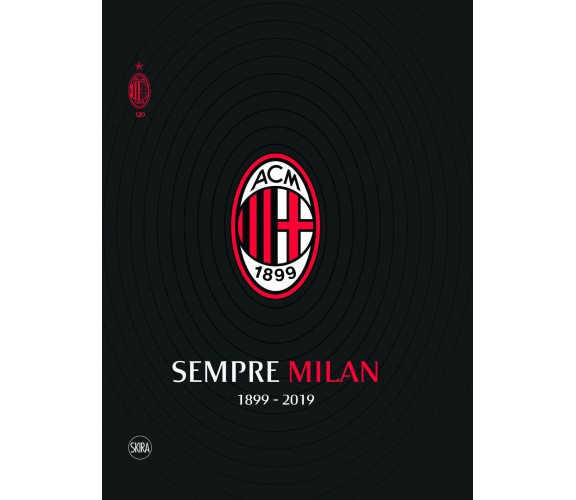 Sempre Milan 1899-2019 - Carlo Pellegatti, Umberto Zapelloni - Skira, 2019