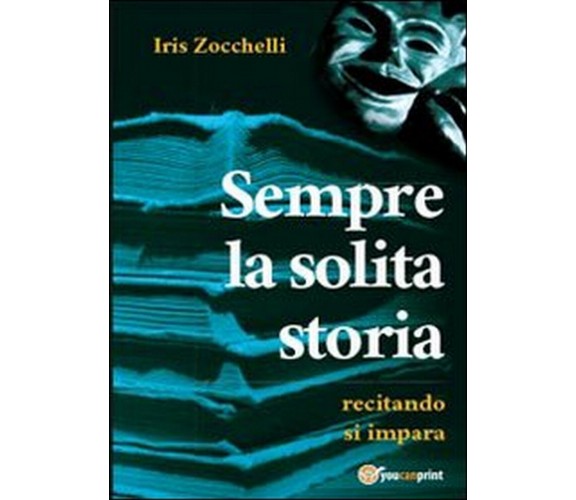 Sempre la solita storia  di Iris Zocchelli,  2013,  Youcanprint