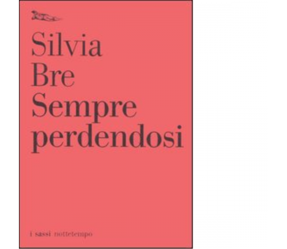 Sempre perdendosi di Silvia Bre - Nottetempo, 2005