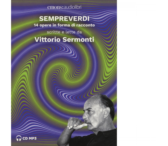 Sempreverdi. 14 opere in forma di racconto letto e raccontato-Vittorio Sermonti