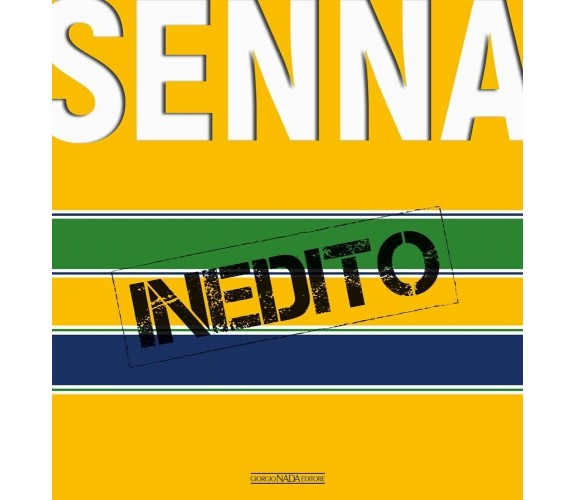 Senna inedito -  Pino Allievi, Roberto Boccafogli, Carlo Cavicchi-Nada, 2019 