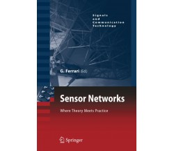 Sensor Networks: Where Theory Meets Practice - Gianluigi Ferrari - Springer,2012