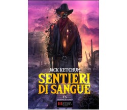 Sentieri di sangue di Jack Ketchum,  2016,  Independent Legions Publishing