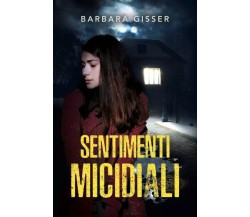 Sentimenti micidiali di Barbara Gisser, 2023, Youcanprint