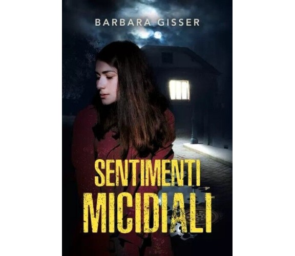 Sentimenti micidiali di Barbara Gisser, 2023, Youcanprint