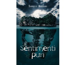 Sentimenti puri	 di Samuele Bondani,  2020,  Youcanprint