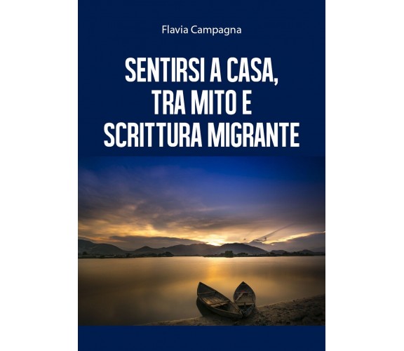 Sentirsi a casa, tra mito e scrittura migrante, di Flavia Campagna,  2019,  Youc