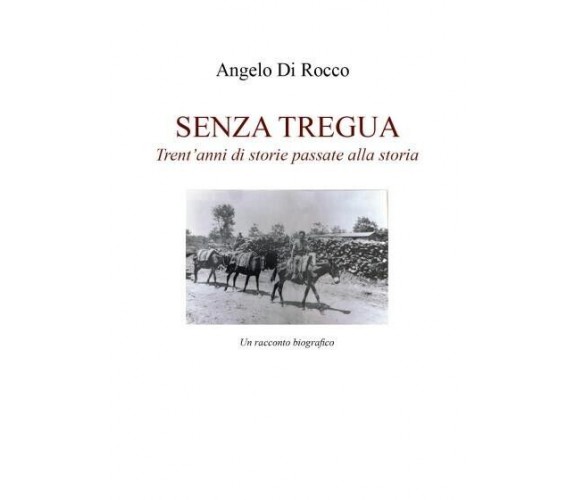 Senza Tregua di Angelo Di Rocco, 2022, Youcanprint