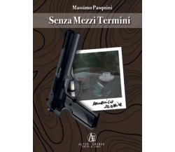 Senza mezzi termini - Massimo Pasquini - Alter Erebus - 2021