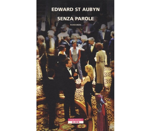 Senza parole - Edward St Aubyn,  2014,  Neri Pozza 