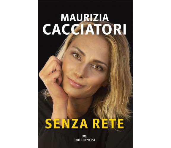 Senza rete - Maurizia Cacciatori - Roi edizioni, 2018