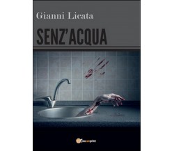 Senz’acqua	 di Gianni Licata,  2016,  Youcanprint