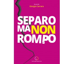 Separo ma non rompo di Giorgio Carrara,  2021,  Youcanprint