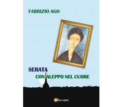 Serata con Aleppo nel cuore	 di Fabrizio Ago,  2019,  Youcanprint