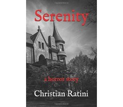 Serenity: an horror story di Christian Ratini,  2020,  Indipendently Published