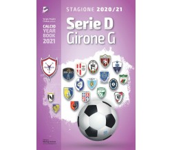 Serie D Girone G 2020/2021 - Sergio Angelo Chiesa - Independently published,2021