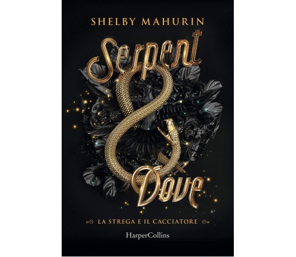 Serpent & dove - Shelby Mahurin - HarperCollins Italia, 2020