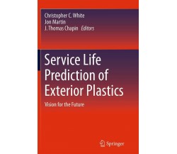 Service Life Prediction Of Exterior Plastics -Christopher C. White-Springer,2016