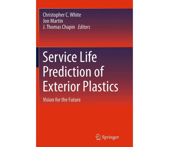 Service Life Prediction Of Exterior Plastics -Christopher C. White-Springer,2016