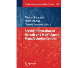 Service Orientation in Holonic and Multi-Agent Manufacturing Control - 2014