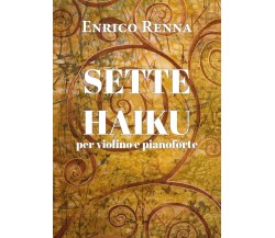 Sette haiku per violino e pianoforte	 di Enrico Renna,  2020,  Youcanprint