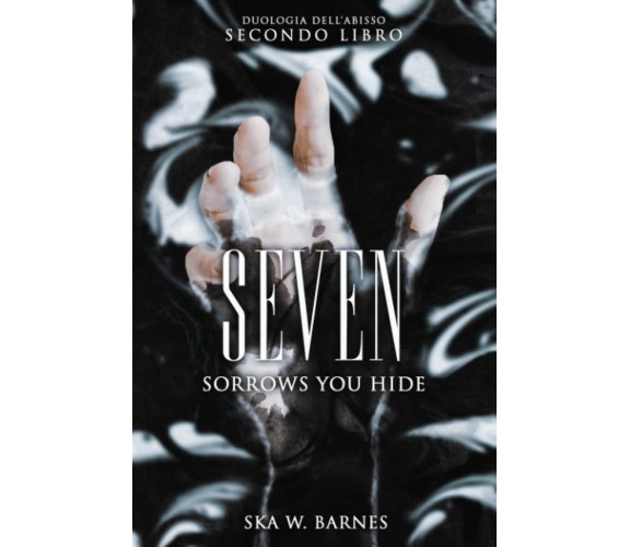 Seven: Sorrows you hide di Ska W. Barnes,  2021,  Indipendently Published