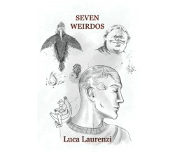 Seven Weirdos di Luca Laurenzi,  2021,  Indipendently Published