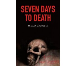 Seven days to death di M. Alex Gadaleta, 2023, Youcanprint